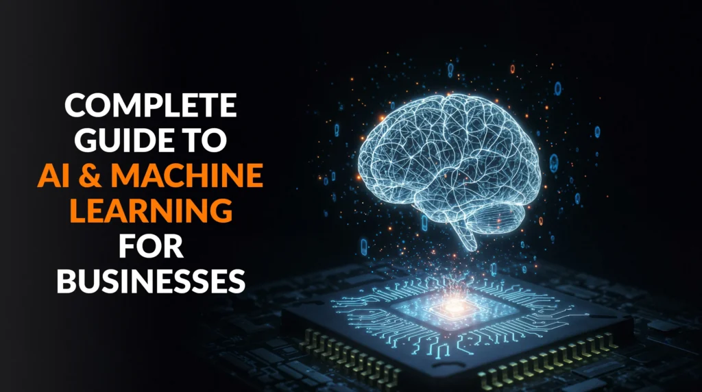 Complete Guide to AI & Machine Learning for Businesses