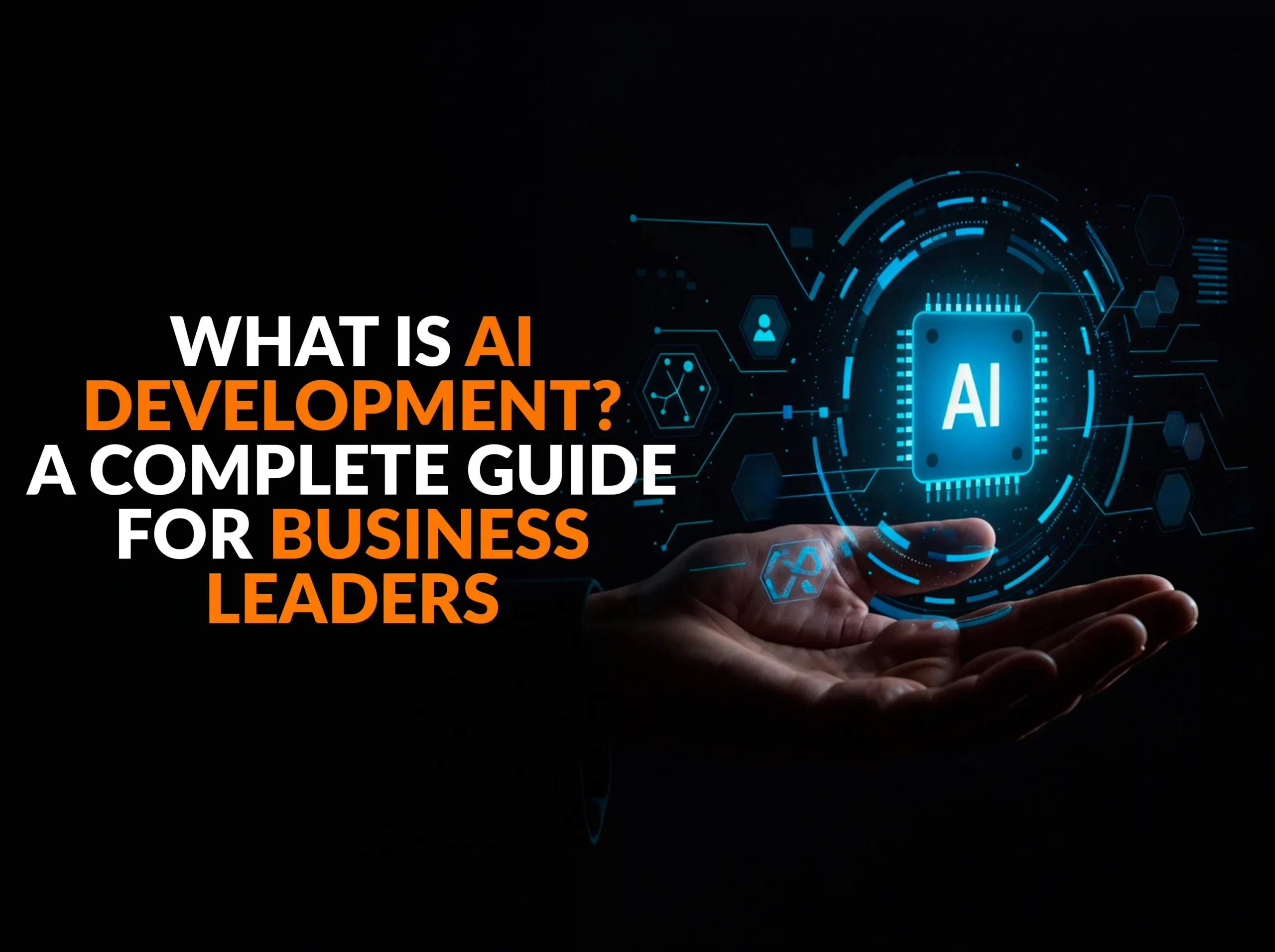 What Is AI Development? A Complete Guide for Business Leaders