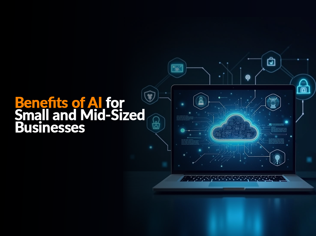 Benefits of AI for Small and Mid-Sized Businesses.