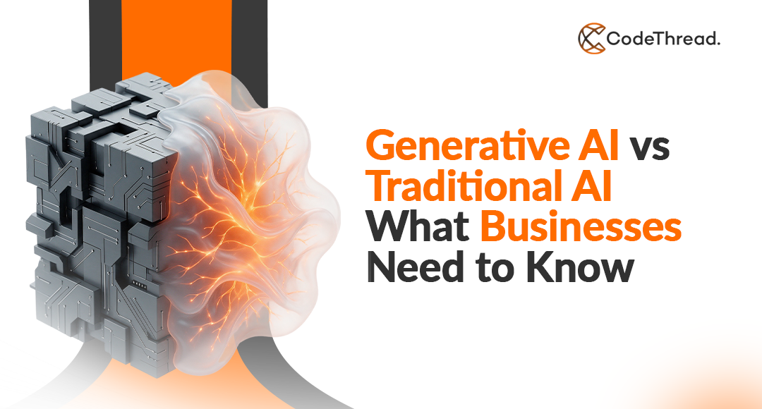 Generative AI vs Traditional AI: What Businesses Need to Know