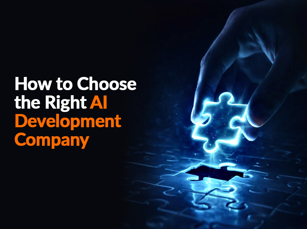 How to Choose the Right AI Development Company